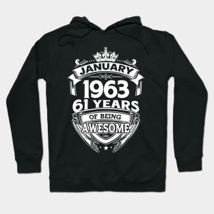 January 1963 61 Years Of Being Awesome 61st Birthday Hoodie